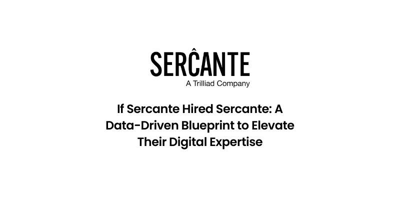 If Sercante Hired Sercante: A Data-Driven Blueprint to Elevate Their Digital Expertise